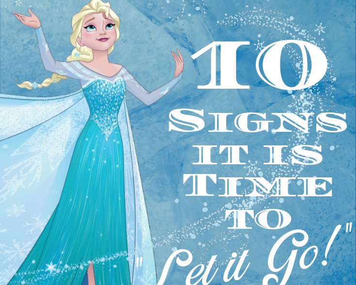 10 Signs It Is Time to Let It Go!